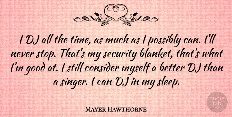Mayer Hawthorne Quote About Sleep, Singers, Blanket: I Dj All The Time...
