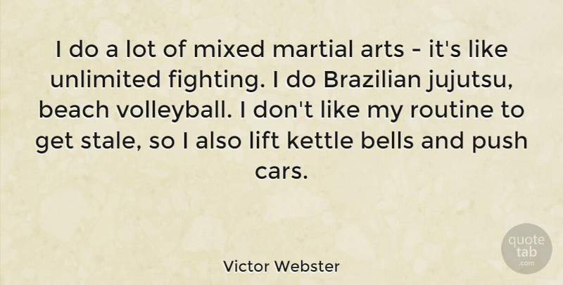 Victor Webster Quote About Arts, Bells, Lift, Martial, Mixed: I Do A Lot Of...
