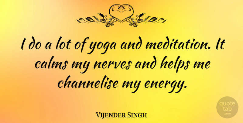 Vijender Singh Quote About Yoga, Meditation, Nerves: I Do A Lot Of...