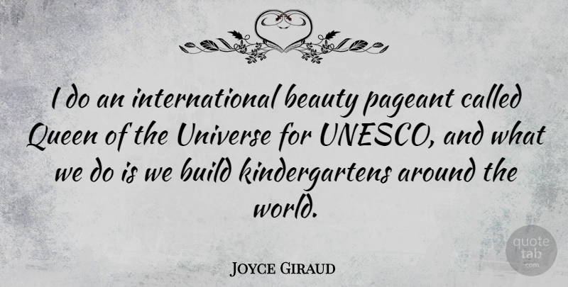 Joyce Giraud Quote About Queens, World, Kindergarten: I Do An International Beauty...