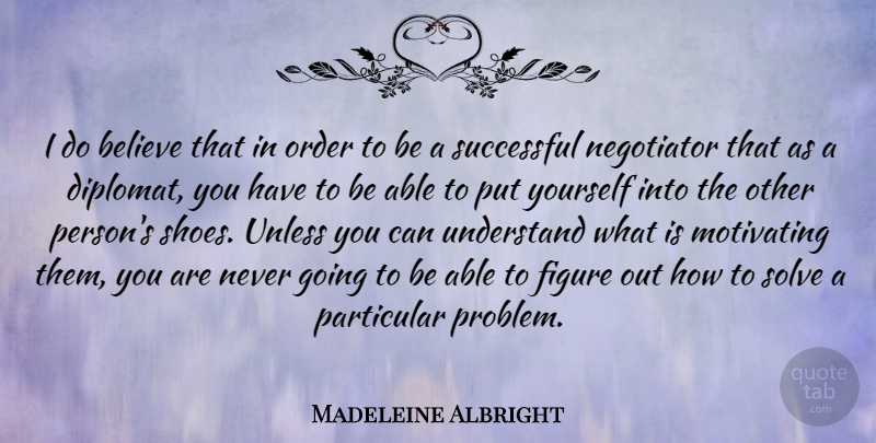 Madeleine Albright Quote About Believe, Successful, Order: I Do Believe That In...