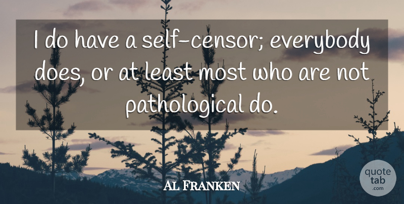 Al Franken Quote About Self, Doe: I Do Have A Self...