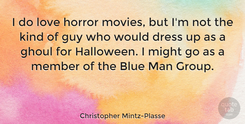 Christopher Mintz-Plasse Quote About Halloween, Men, Blue: I Do Love Horror Movies...