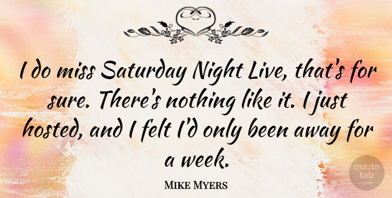 Mike Myers Quote About Night, Missing, Week: I Do Miss Saturday Night...