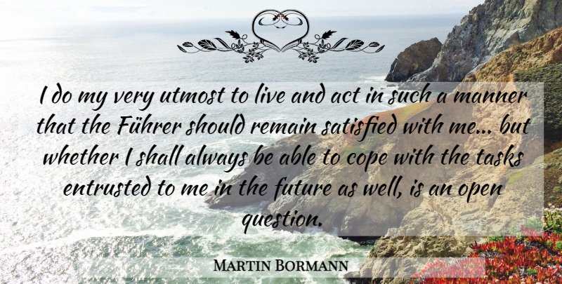 Martin Bormann Quote About Able, Tasks, Should: I Do My Very Utmost...