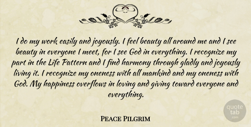 Peace Pilgrim Quote About Oneness, Giving, Patterns: I Do My Work Easily...