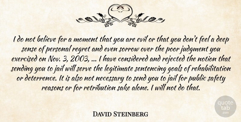 David Steinberg Quote About Believe, Considered, Deep, Evil, Goals: I Do Not Believe For...