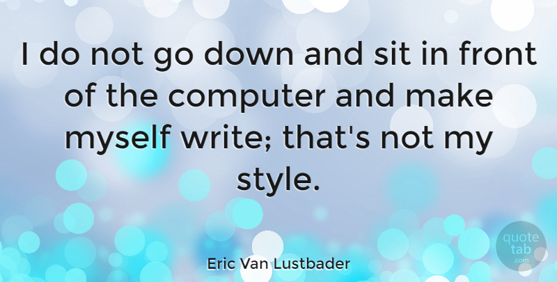 Eric Van Lustbader Quote About Front: I Do Not Go Down...