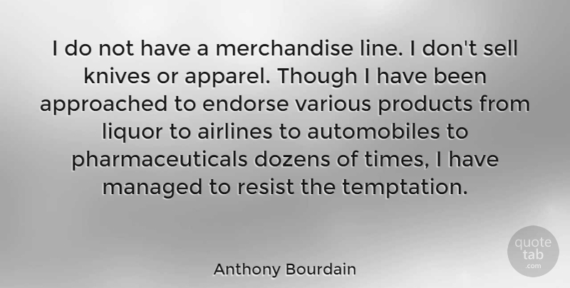 Anthony Bourdain Quote About Knives, Temptation, Dozen: I Do Not Have A...