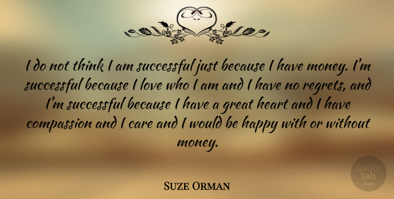 Suze Orman Quote About Regret, Heart, Successful: I Do Not Think I...