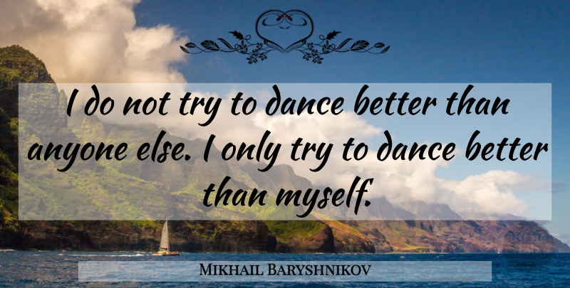 Mikhail Baryshnikov Quote About Inspiring, Dance, Sports: I Do Not Try To...