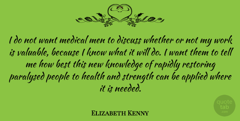 Elizabeth Kenny Quote About Applied, Best, Discuss, Health, Knowledge: I Do Not Want Medical...
