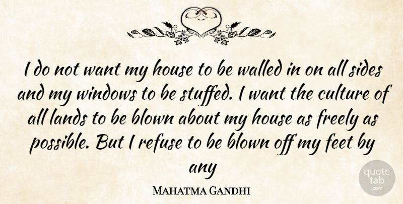 Mahatma Gandhi Quote About Freedom, Land, Feet: I Do Not Want My...