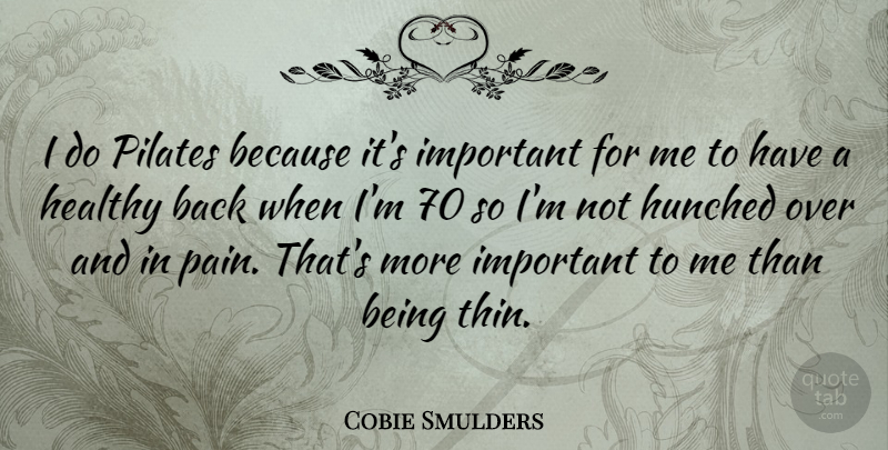 Cobie Smulders Quote About Pain, Healthy, Important: I Do Pilates Because Its...