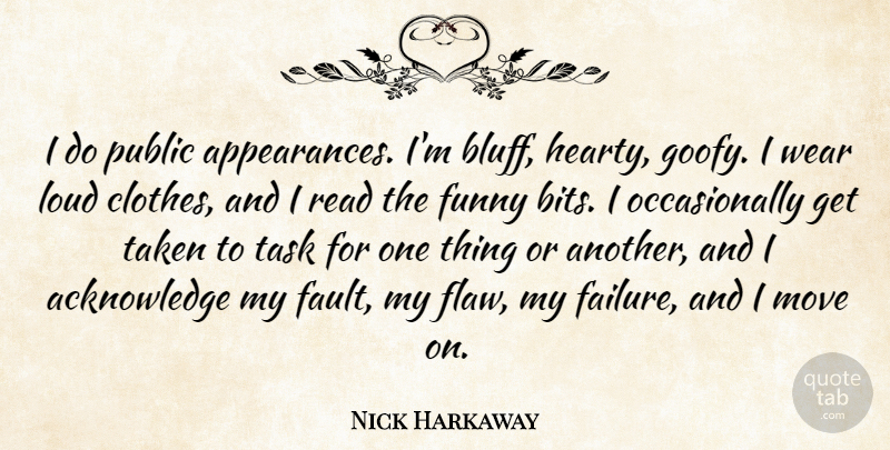 Nick Harkaway Quote About Failure, Funny, Loud, Move, Public: I Do Public Appearances Im...