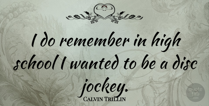 Calvin Trillin Quote About School, Jockeys, Remember: I Do Remember In High...