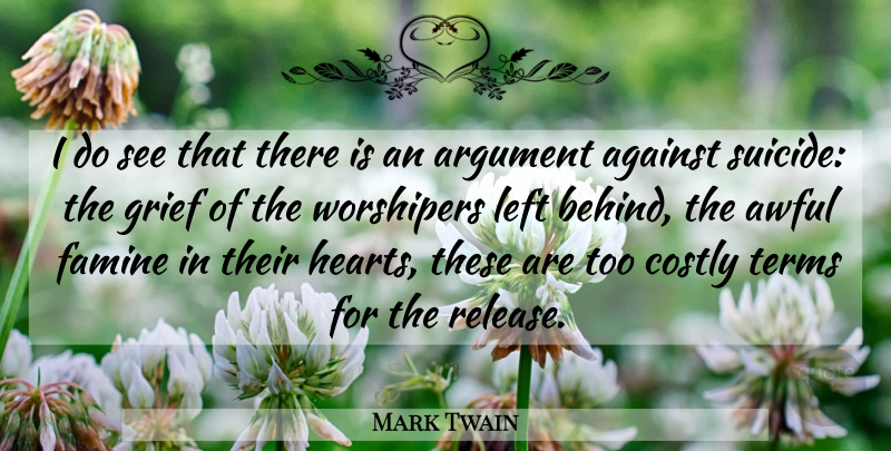 Mark Twain Quote About Suicide, Grief, Heart: I Do See That There...
