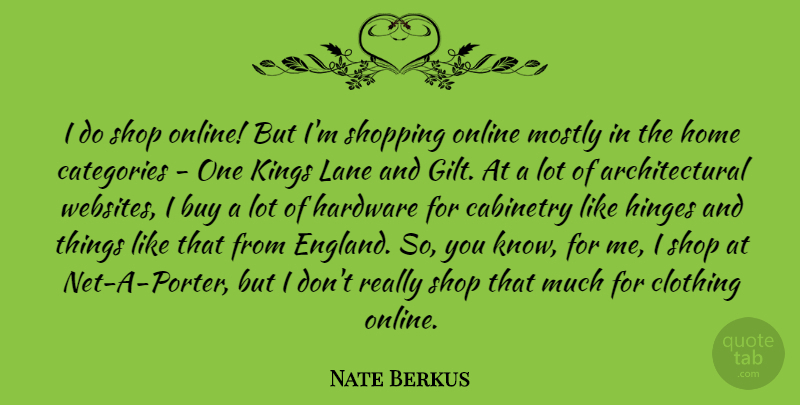 Nate Berkus Quote About Kings, Home, Shopping: I Do Shop Online But...