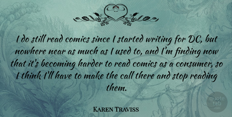 Karen Traviss Quote About Becoming, Call, Comics, Finding, Harder: I Do Still Read Comics...