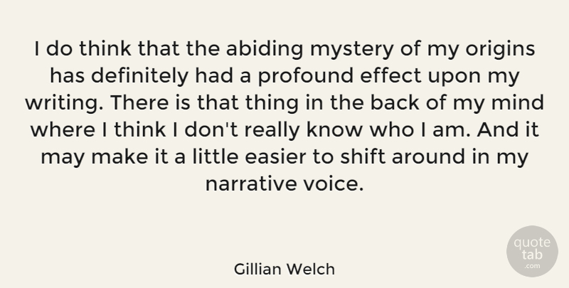 Gillian Welch Quote About Writing, Thinking, Who I Am: I Do Think That The...