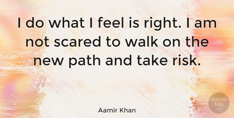 Aamir Khan Quote About Scared: I Do What I Feel...