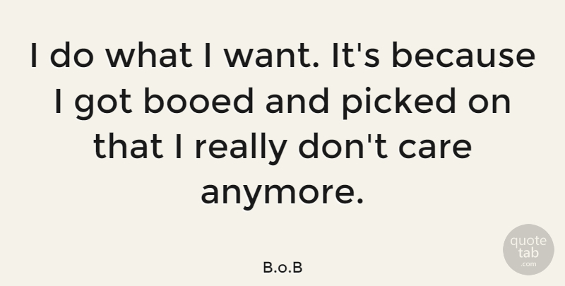 B.o.B Quote About Care, Picked: I Do What I Want...