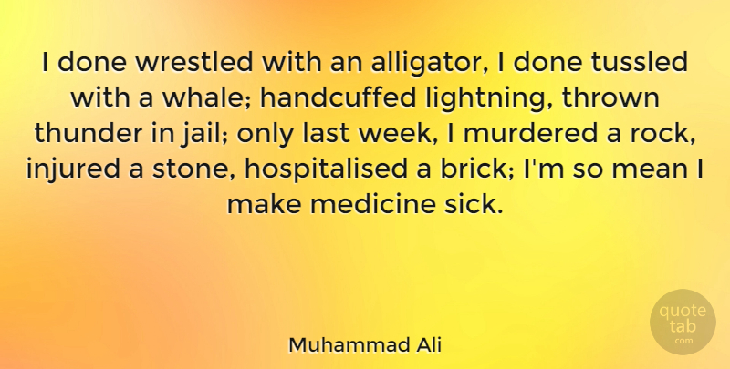 Muhammad Ali Quote About Injured, Last, Mean, Thrown, Thunder: I Done Wrestled With An...