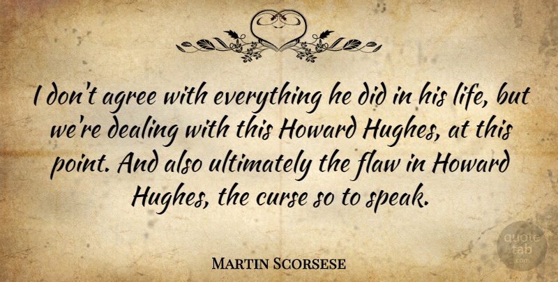 Martin Scorsese Quote About Flaws, Speak, Curse: I Dont Agree With Everything...