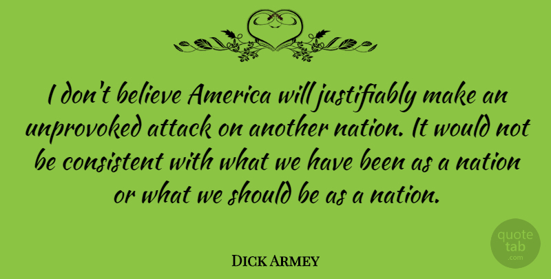 Dick Armey Quote About Believe, Usa, America: I Dont Believe America Will...