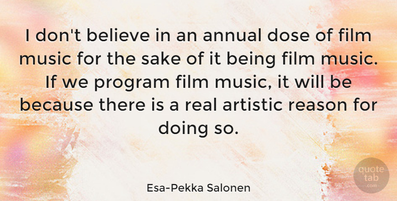 Esa-Pekka Salonen Quote About Real, Believe, Sake: I Dont Believe In An...