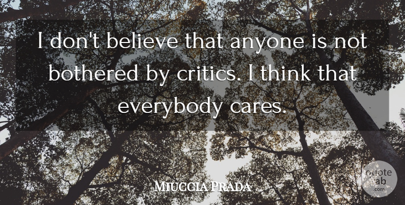 Miuccia Prada Quote About Believe, Thinking, Care: I Dont Believe That Anyone...