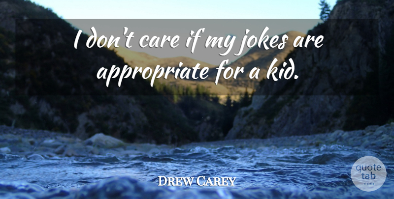 Drew Carey Quote About Kids, Care, Ifs: I Dont Care If My...