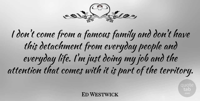 Ed Westwick Quote About Family, Jobs, People: I Dont Come From A...