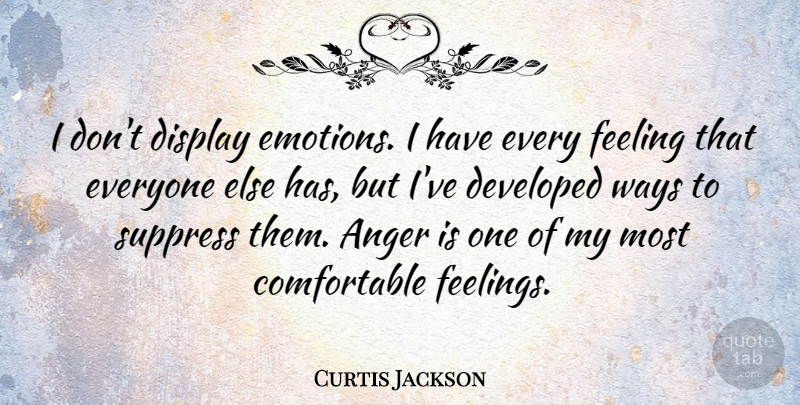 Curtis Jackson Quote About Feelings, Way, Emotion: I Dont Display Emotions I...