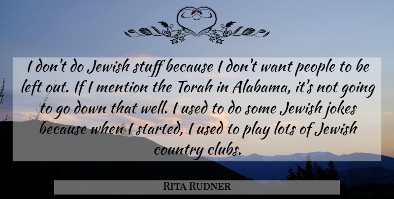 Rita Rudner Quote About Country, Lots, Mention, People, Stuff: I Dont Do Jewish Stuff...