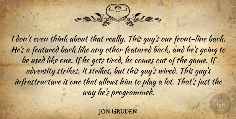 Jon Gruden Quote About Adversity, Featured, Gets: I Dont Even Think About...