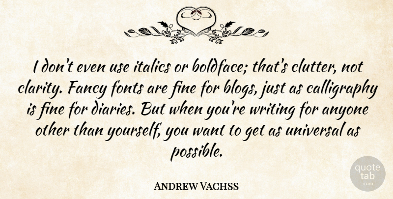 Andrew Vachss Quote About Anyone, Fancy, Fine: I Dont Even Use Italics...