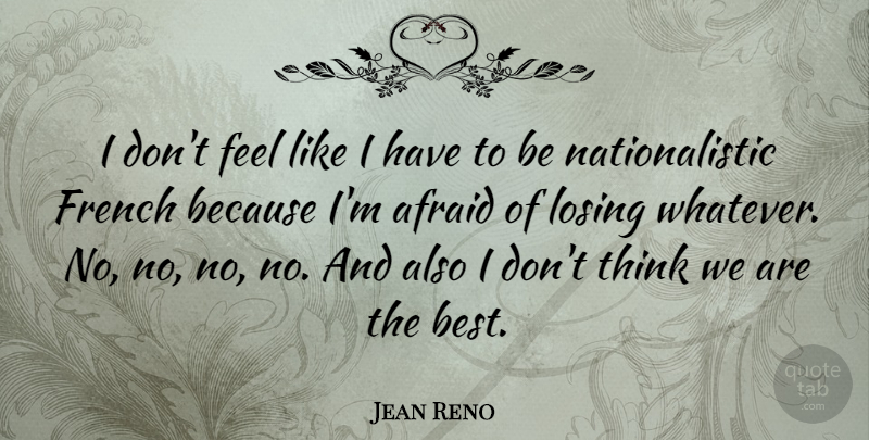 Jean Reno Quote About Best, French: I Dont Feel Like I...