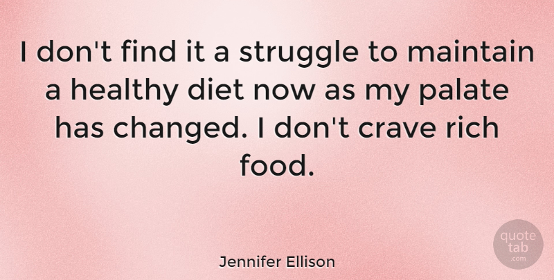 Jennifer Ellison Quote About Struggle, Healthy, Rich: I Dont Find It A...