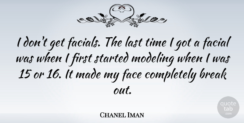 Chanel Iman Quote About Break Out, Lasts, Faces: I Dont Get Facials The...