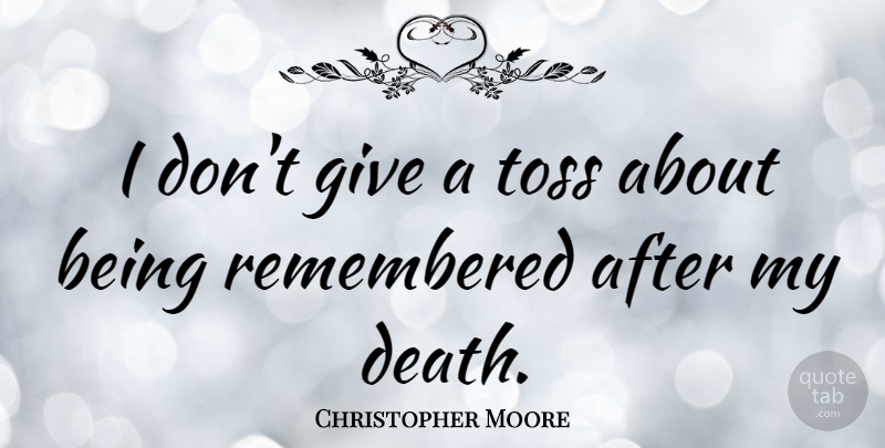 Christopher Moore Quote About Death: I Dont Give A Toss...