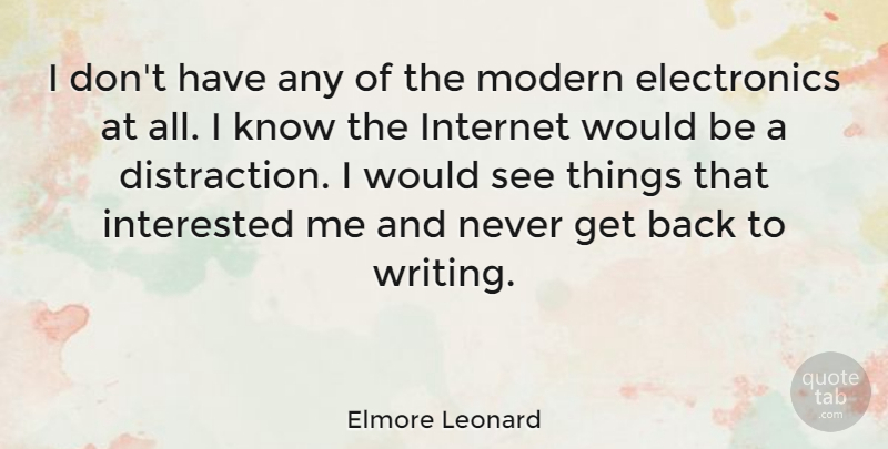 Elmore Leonard Quote About undefined: I Dont Have Any Of...