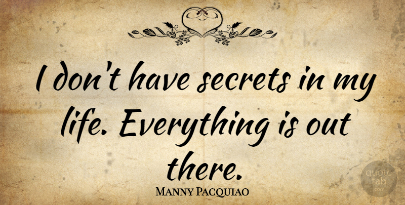 Manny Pacquiao Quote About Secret: I Dont Have Secrets In...