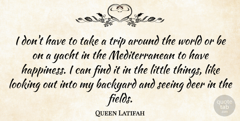 Queen Latifah Quote About World, Littles, Deer: I Dont Have To Take...