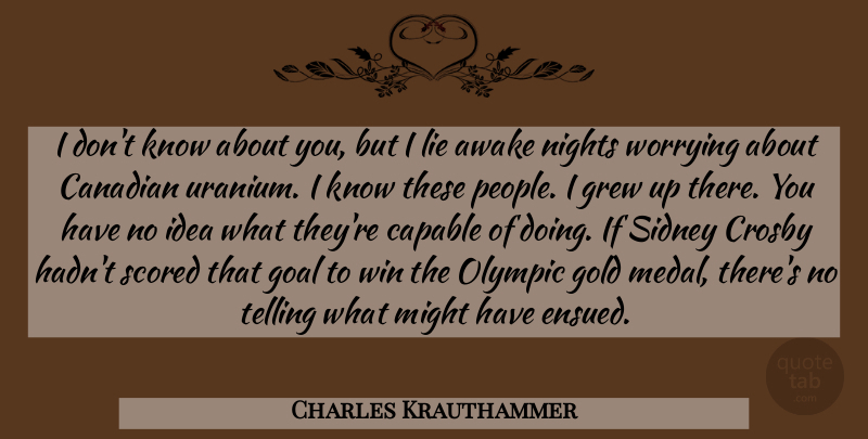 Charles Krauthammer Quote About Lying, Winning, Night: I Dont Know About You...