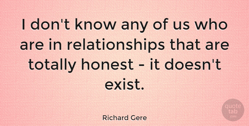 Richard Gere Quote About Cute Relationship, Dating, Honest: I Dont Know Any Of...