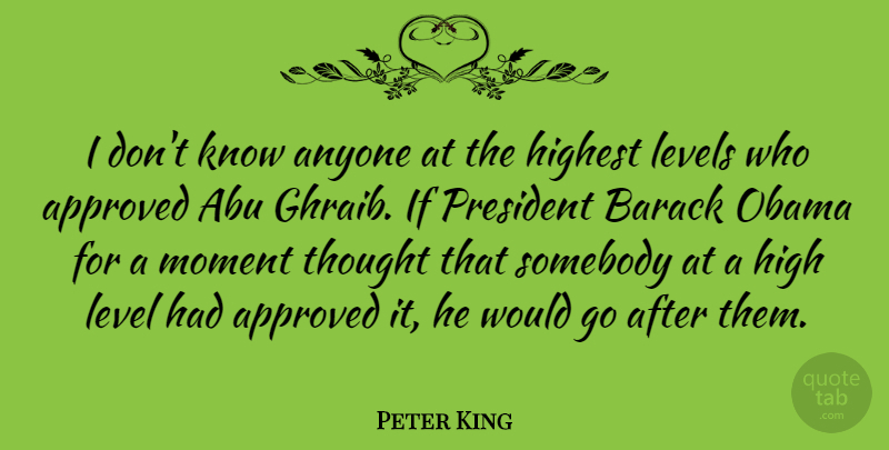 Peter King Quote About Usa, President, Levels: I Dont Know Anyone At...