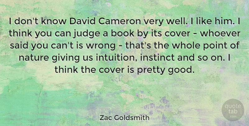 Zac Goldsmith Quote About Book, Cameron, Cover, David, Good: I Dont Know David Cameron...
