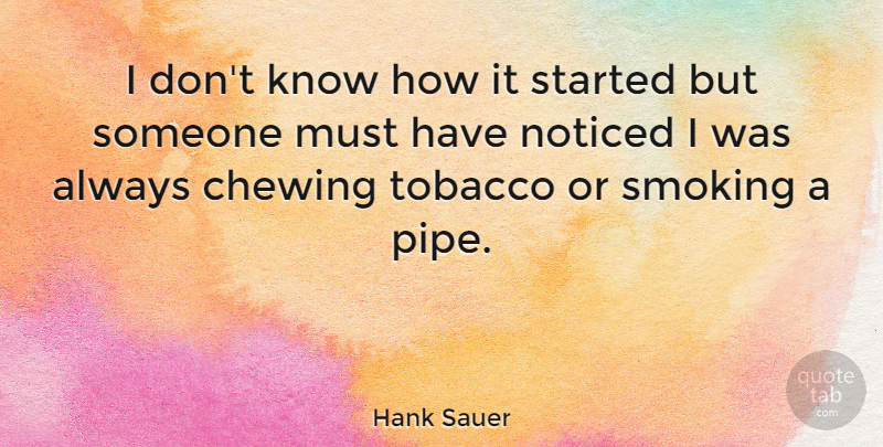 Hank Sauer Quote About Marijuana, Smoking, Chewing: I Dont Know How It...