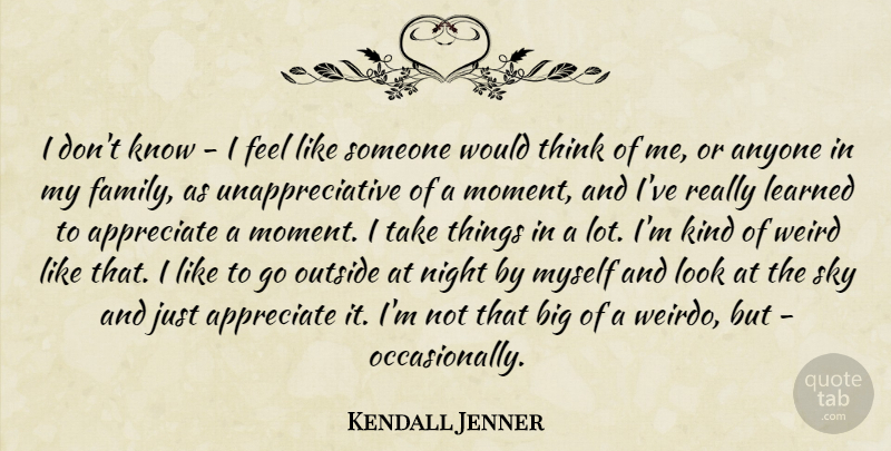 Kendall Jenner Quote About Night, Thinking, Sky: I Dont Know I Feel...